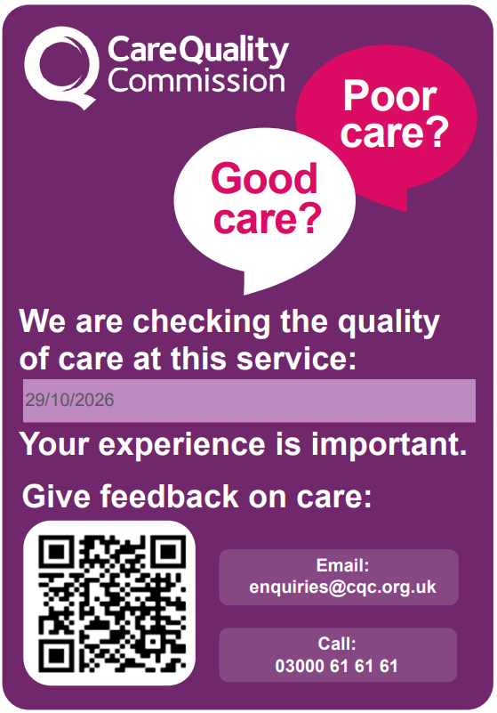 CQC poster. Text: We are checking the quality of care at this service: 29/10/2026. Your experience is important. Give feedback on care. Email: enquiries@cqc.org.uk Call: 03000 61 61 61